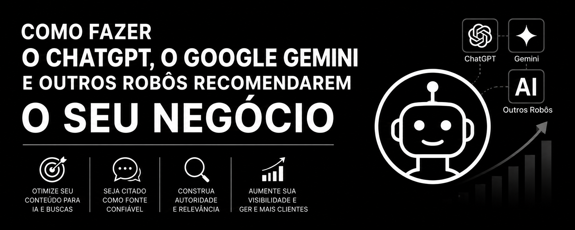 Como Fazer o ChatGPT, o Google Gemini e Outros Robôs Recomendarem o Seu Negócio