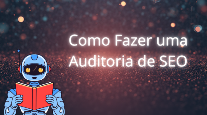 Como Fazer uma Auditoria de SEO Completa em 2026 (Guia Definitivo)